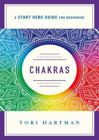 cover of the book Chakras: Using the Chakras for Emotional, Physical, and Spiritual Well-Being (A Start Here Guide)