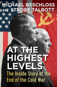 cover of the book At the Highest Levels: The Inside Story of the End of the Cold War