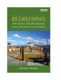 cover of the book Regreening the Built Environment: Nature, Green Space, and Sustainability