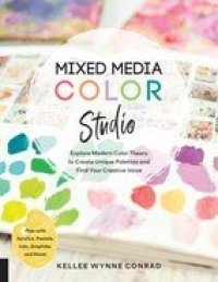 cover of the book Mixed Media Color Studio: Explore Modern Color Theory to Create Unique Palettes and Find Your Creative Voice