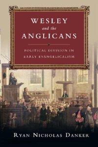 cover of the book Wesley and the Anglicans: Political Division in Early Evangelicalism