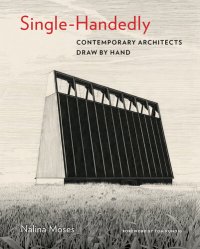 cover of the book Single-Handedly: Contemporary Architects Draw by Hand