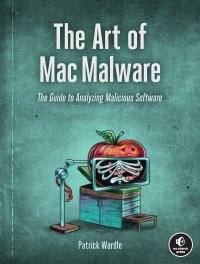 cover of the book The Art of Mac Malware: The Guide to Analyzing Malicious Software