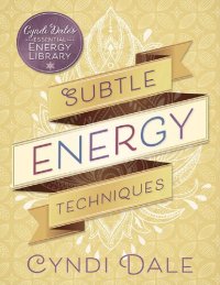 cover of the book Subtle Energy Techniques (Cyndi Dale's Essential Energy Library): 1