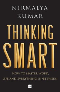 cover of the book Thinking Smart: How to Master Work, Life and Everything In-Between