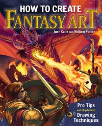 cover of the book How to Create Fantasy Art: Pro Tips and Step-by-Step Drawing Techniques