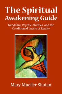 cover of the book The Spiritual Awakening Guide: Kundalini, Psychic Abilities, and the Conditioned Layers of Reality