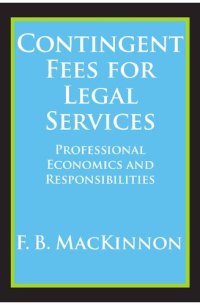 cover of the book Contingent Fees for Legal Services: Professional Economics and Responsibilities