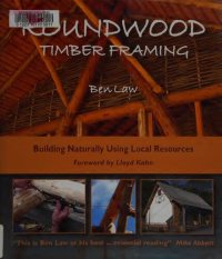 cover of the book Roundwood Timber Framing: Building Naturally Using Local Resources