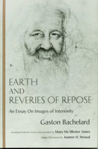 cover of the book Earth and Reveries of Repose: An Essay on Images of Interiority (The Bachelard Translations)