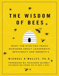 cover of the book The wisdom of bees : what the hive can teach business about leadership, efficiency, and growth