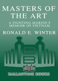 cover of the book Masters of the Art: A Fighting Marine's Memoir of Vietnam