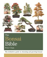 cover of the book The Bonsai Bible: The definitive guide to choosing and growing bonsai (Octopus Bible Series)