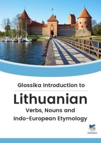 cover of the book Glossika Introduction to Lithuanian: Verbs, Nouns and Indo-European Etymology