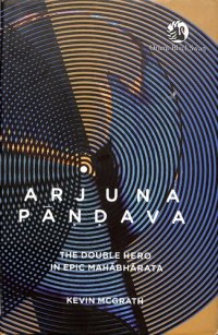 cover of the book Arjuna Pandava: The Double Hero In Epic Mahabharata