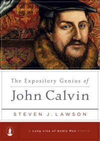 cover of the book The Expository Genius of John Calvin ((A Long Line of Godly Men Profile))