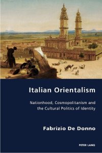 cover of the book Italian Orientalism: Nationhood, Cosmopolitanism and the Cultural Politics of Identity (Italian Modernities)