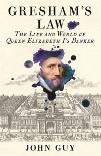 cover of the book Gresham's Law: The Life and World of Queen Elizabeth I's Banker