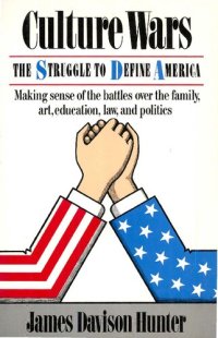 cover of the book Culture Wars: The Struggle To Control The Family, Art, Education, Law, And Politics In America