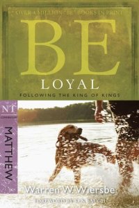 cover of the book Be Loyal (Matthew): Following the King of Kings