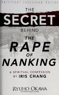 cover of the book The Secret Behind "The Rape of Nanking": A Spiritual Confession by Iris Chang (Spiritual Interview Series)