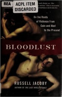 cover of the book Bloodlust: On the Roots of Violence from Cain and Abel to the Present