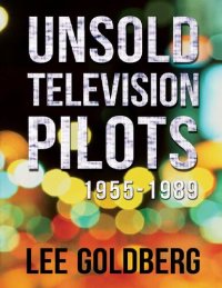 cover of the book Unsold Television Pilots: 1955-1989