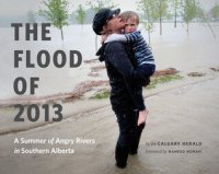 cover of the book The Flood of 2013: A Summer of Angry Rivers in Southern Alberta