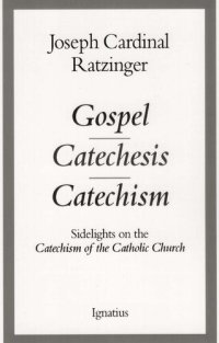 cover of the book Gospel, Catechesis, Catechism: Sidelights to the Catechism of the Catholic Church