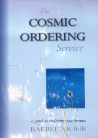 cover of the book The Cosmic Ordering Service: A Guide to Realizing Your Dreams