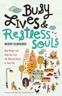 cover of the book Busy Lives and Restless Souls: How Prayer Can Help You Find the Missing Peace in Your Life