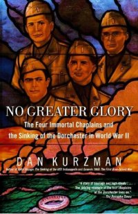 cover of the book No Greater Glory: The Four Immortal Chaplains and the Sinking of the Dorchester in World War II