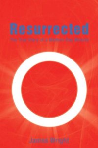 cover of the book Resurrected: The True Story of a Modern-Day Miracle