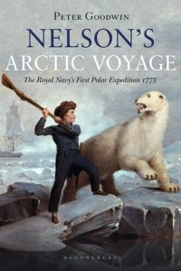 cover of the book Nelson's Arctic Voyage : The Royal Navy's first polar expedition 1773