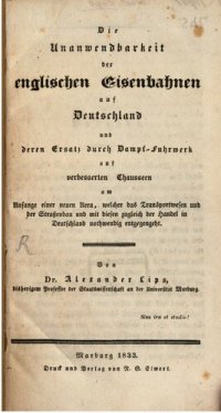 cover of the book Die Unanwendbarkeit der englischen Eisenbahnen auf Deutschland und deren Ersatz durch Dampfwagen auf verbesserten Chausseen