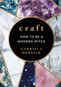 cover of the book Craft: Everyday Magic for Modern Witches