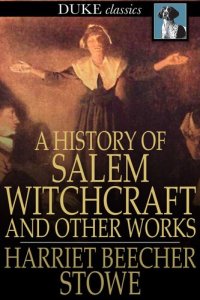 cover of the book A History of Salem Witchcraft: And Other Works