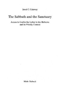 cover of the book The Sabbath and the Sanctuary: Access to God in the Letter to the Hebrews and its Priestly Context