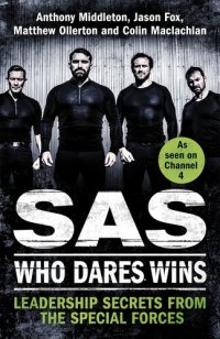 cover of the book Leadership secrets from the Special Forces : SAS, who dares wins