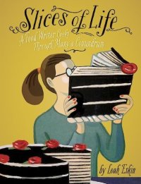 cover of the book Slices of Life: A Food Writer Cooks through Many a Conundrum