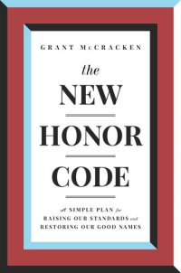 cover of the book The New Honor Code: A Simple Plan for Raising Our Standards and Restoring Our Good Names