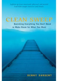 cover of the book Clean Sweep: Banishing Everything You Don't Need to Make Room for What You Want