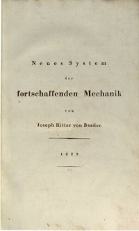 cover of the book Neues System der fortschaffenden Mechanik oder vollständige Beschreibung neuerfundener Eisenbahnen und Wagen mit verschiedenen anderen neuen Vorrichtungen ...