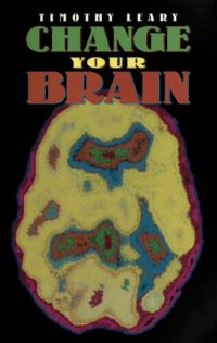 cover of the book Change Your Brain (Leary, Timothy)