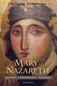 cover of the book Mary of Nazareth : history, archaeology, legends