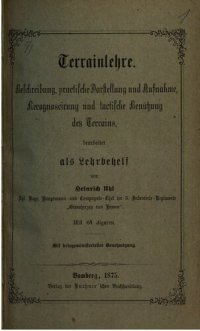 cover of the book Terrainlehre : Beschreibung, praktische Darstellung und Aufnahme, Rekognoszierung und taktische Benuztung des Terrains