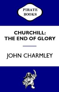 cover of the book Churchill: The End of Glory: A Political Biography