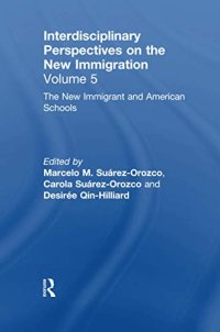 cover of the book Interdisciplinary Perspectives on the New Immigration Volume 5: The New Immigrant and American Schools