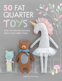 cover of the book 50 Fat Quarter Toys: Easy Toy Sewing Patterns from Your Fabric Stash