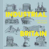 cover of the book Industrial Britain: An Architectural History